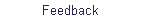 Feedback