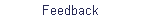 Feedback
